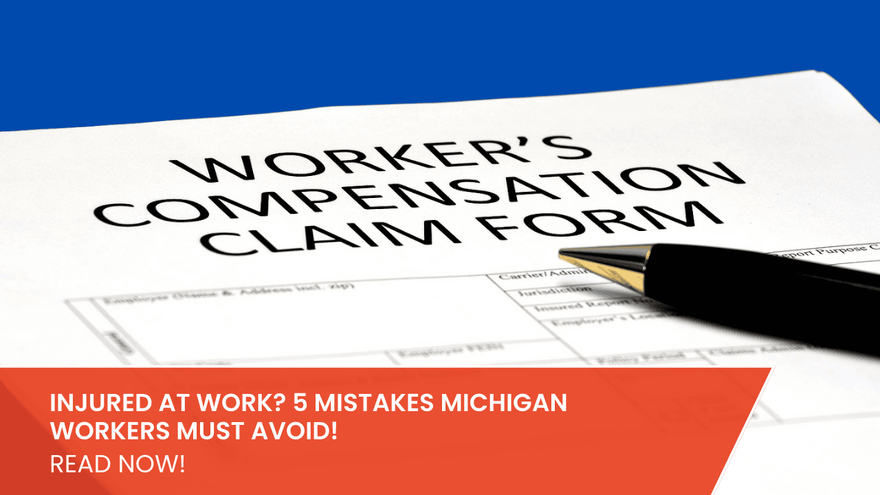 Common Mistakes to Avoid when Filing a Michigan Workers' Compensation Claim