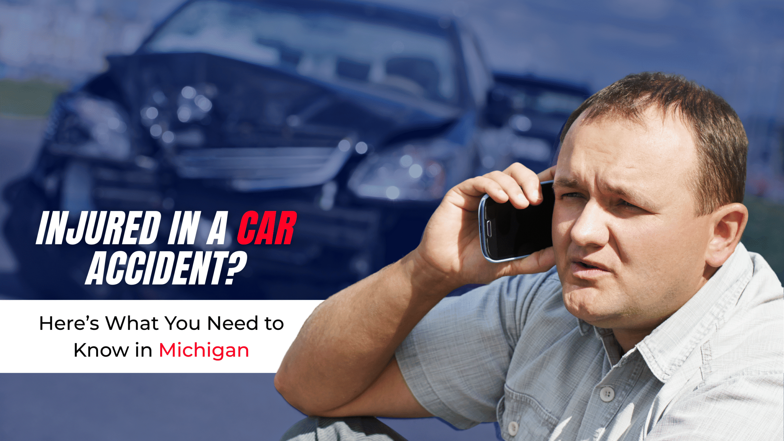 Injured in a Car Accident? Here’s What You Need to Know in Michigan
